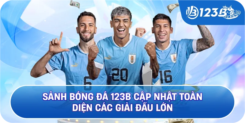 Sảnh Bóng Đá 123B Cập Nhật Toàn Diện Các Giải Đấu Lớn
